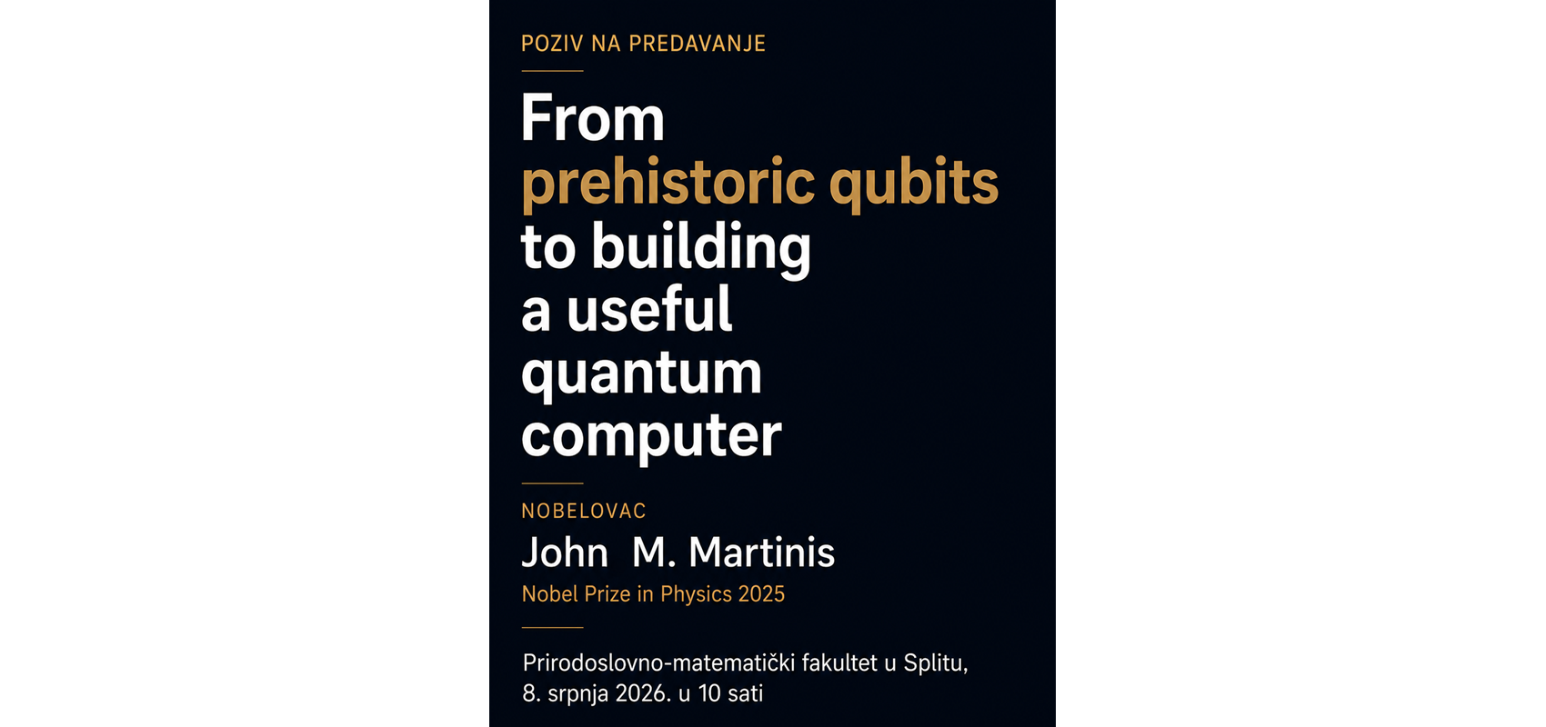 Poziv na predavanje i dodjelu počasnog doktorata Sveučilišta u Splitu nobelovcu John M. Martinisu na PMF-u 